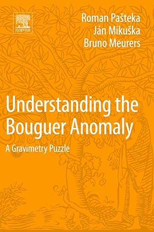 understanding the bouguer anomaly a gravimetry puzzle 1st edition roman pasteka ,jan mikuska ,bruno meurers