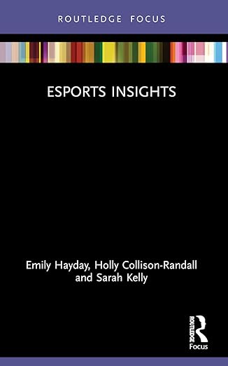 esports insights 1st edition emily hayday ,holly collison randall ,sarah kelly 1032100893, 978-1032100890