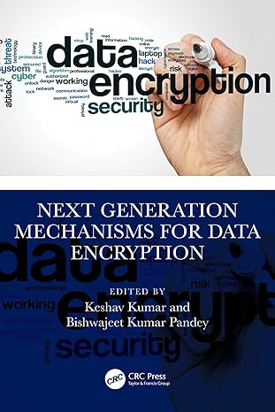next generation mechanisms for data encryption 1st edition keshav kumar ,bishwajeet kumar pandey 1032832843,