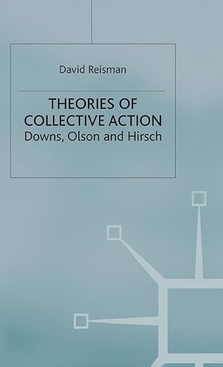 theories of collective action downs olson and hirsch 1st edition d reisman 0333494717, 978-0333494714