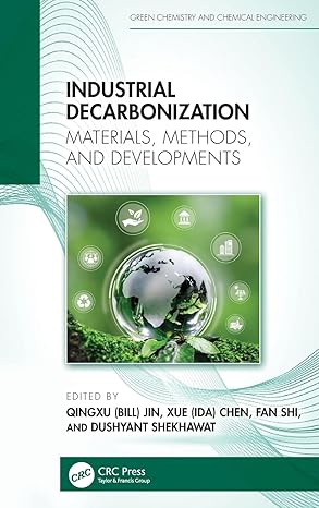 industrial decarbonization materials methods and developments 1st edition qingxu jin ,xue chen ,fan shi