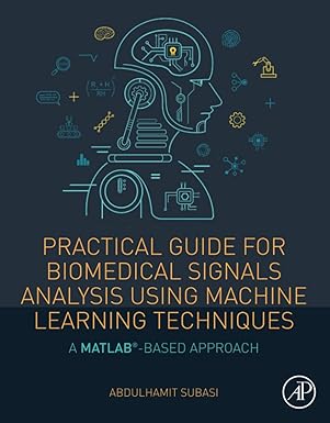 practical guide for biomedical signals analysis using machine learning techniques a matlab based approach 1st