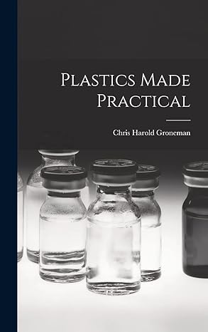 plastics made practical 1st edition chris harold 1906 1992 groneman 1014281555, 978-1014281555