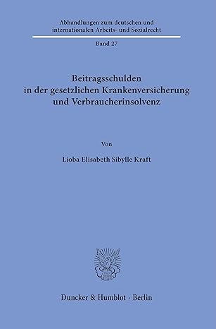 beitragsschulden in der gesetzlichen krankenversicherung und verbraucherinsolvenz 1st edition duncker humblot