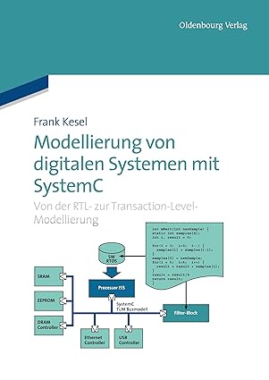 modellierung von digitalen systemen mit systemc von der rtl zur transaction level modellierung 1st edition
