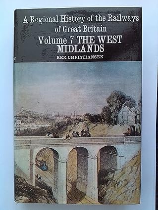 the west midlands a regional history of the railways of great britain 1st edition rex christiansen