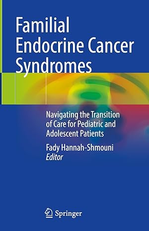 familial endocrine cancer syndromes navigating the transition of care for pediatric and adolescent patients