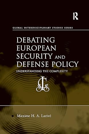 debating european security and defense policy 1st edition maxime h a lariva c 036760020x, 978-0367600204