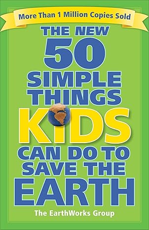 the new 50 simple things kids can do to save the earth 1st edition earthworks group ,sophie javna 0740777467,