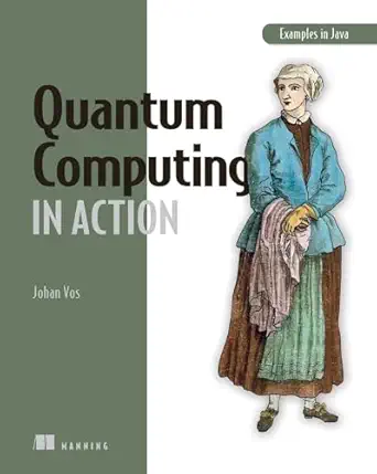 quantum computing in action 1st edition johan vos 1617296325, 978-1617296321