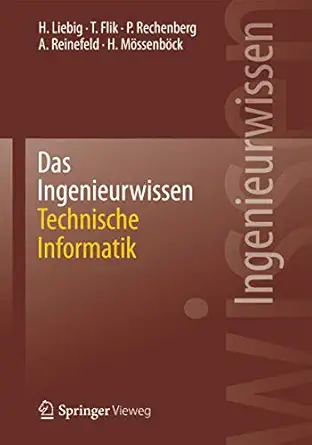 das ingenieurwissen technische informatik 1st edition hans liebig ,thomas flik ,peter rechenberg ,alexander