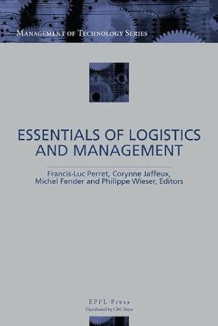 essentials of logistics and management 1st edition francis luc perret ,corynne jaffeux ,philippe wieser