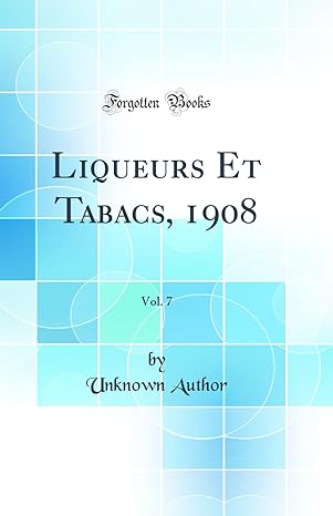liqueurs et tabacs 1908 vol 7 1st edition unknown author 0364788615, 978-0364788615