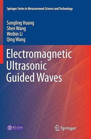 electromagnetic ultrasonic guided waves 1st edition songling huang ,shen wang ,weibin li ,qing wang