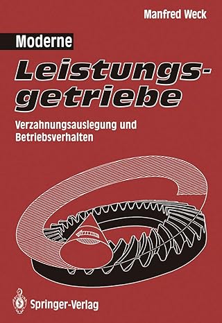 moderne leistungsgetriebe verzahnungsauslegung und betriebsverhalten 1st edition manfred weck ,g bartsch ,h b