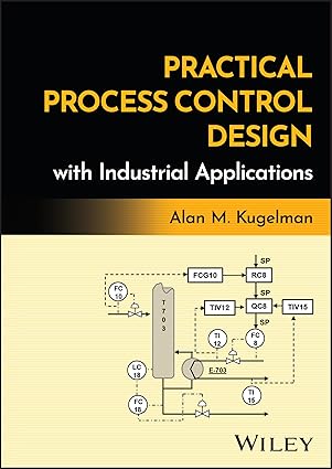practical process control design with industrial applications 1st edition alan m kugelman 1394246498,