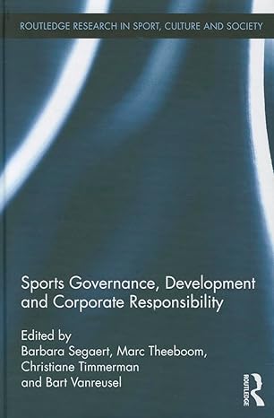 sports governance development and corporate responsibility 1st edition barbara segaert ,christiane timmerman