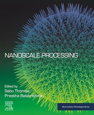 nanoscale processing 1st edition sabu thomas ,preetha balakrishnan 0128205695, 978-0128205693