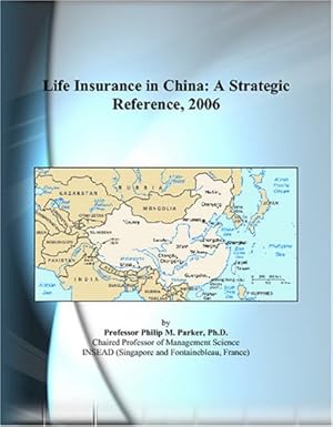 life insurance in china a strategic reference 2006 1st edition philip m parker 0497358840, 978-0497358846