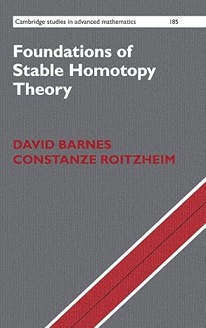 foundations of stable homotopy theory 1st edition david barnes ,constanze roitzheim 1108482783, 978-1108482783