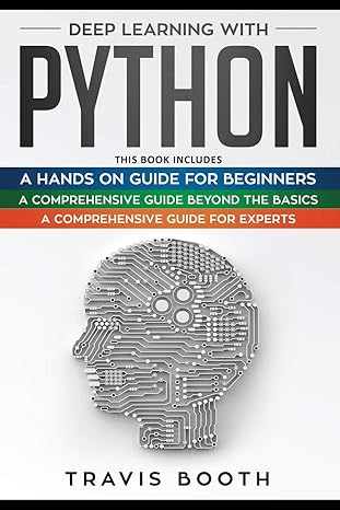 deep learning with python 3 books in 1 a hands on guide for beginners+a comprehensive guide beyond the