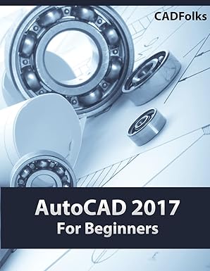 autocad 2017 for beginners 1st edition cadfolks 1533128006, 978-1533128003