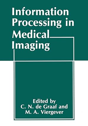 information processing in medical imaging 1st edition c n de graaff ,m a viergever 1461572657, 978-1461572657