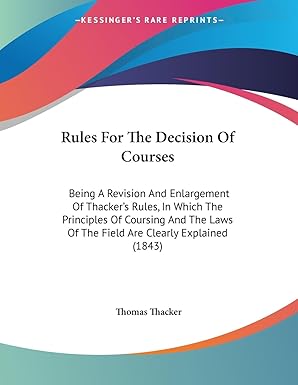 rules for the decision of courses being a revision and enlargement of thackers rules in which the principles