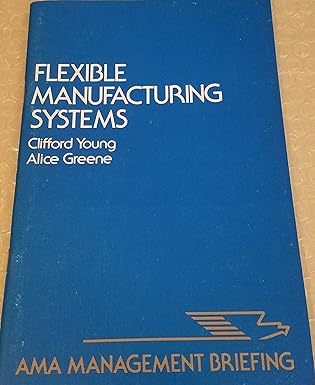 flexible manufacturing systems 1st edition clifford young ,alice greene 0814423205, 978-0814423202