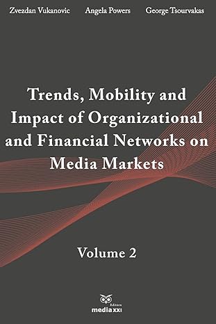 trends mobility and impact of organizational and financial networks on media markets volume 2 1st edition