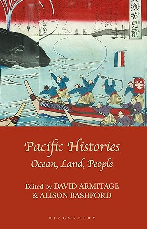 pacific histories ocean land people 1st edition david armitage ,alison bashford 1137001631, 978-1137001634