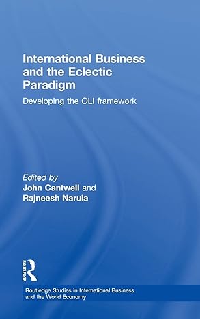 international business and the eclectic paradigm developing the oli framework 1st edition john cantwell