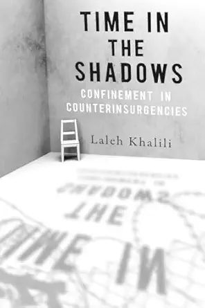 time in the shadows confinement in counterinsurgencies 1st edition laleh khalili 0804778337, 978-0804778336