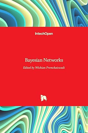 bayesian networks 1st edition wichian premchaiswadi 9535105566, 978-9535105565