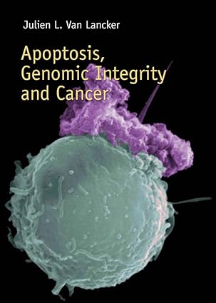 apoptosis genomic integrity and cancer 1st edition julien l van lancker 0763745413, 978-0763745417