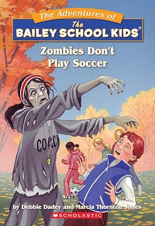 zombies dont play soccer 1st edition debbie dadey ,marcia thornton jones ,marcia t jones ,john steven gurney