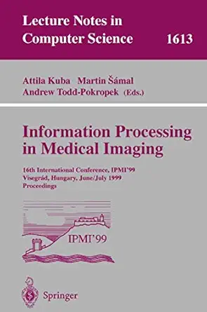 information processing in medical imaging 16th international conference ipmi99 visegrad hungary june 28 july