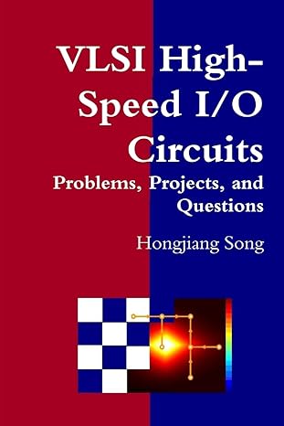 vlsi high speed i/o circuits problems projects and questions 1st edition hongjiang song 1312058757,