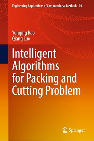intelligent algorithms for packing and cutting problem 1st edition yunqing rao ,qiang luo 9811959153,