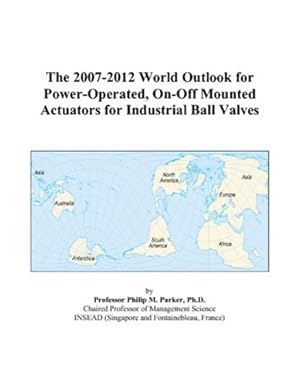 the 2007 2012 world outlook for power operated on off mounted actuators for industrial ball valves 1st