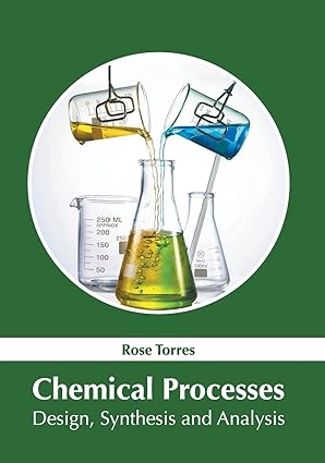 chemical processes design synthesis and analysis 1st edition rose torres 1632388367, 978-1632388360