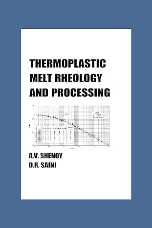 thermoplastic melt rheology and processing 1st edition aroon shenoy 082479723x, 978-0824797232