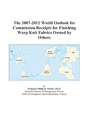 the 2007 2012 world outlook for commission receipts for finishing warp knit fabrics owned by others 1st