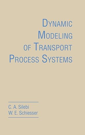 dynamic modeling of transport process systems 1st edition c a silebi ,william e schiesser 0126434204,