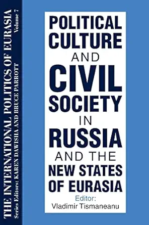 the international politics of eurasia vol 7 political culture and civil society in russia and the new states