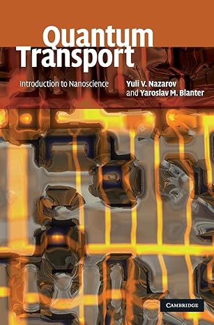quantum transport introduction to nanoscience 1st edition yuli v nazarov ,yaroslav m blanter 0521832462,