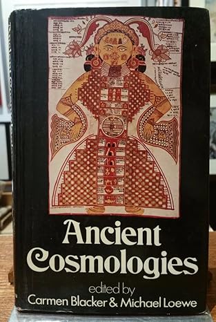 ancient cosmologies 1st edition carmen blacker, michael loewe 0041000382, 978-0041000382