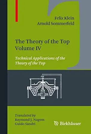 the theory of the top volume iv technical applications of the theory of the top 1st edition felix klein
