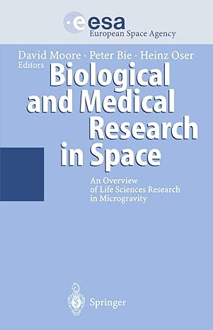 biological and medical research in space an overview of life sciences research in microgravity 1st edition