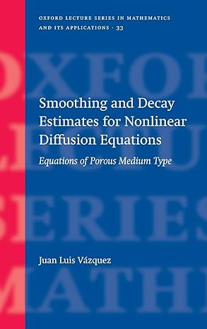 smoothing and decay estimates for nonlinear diffusion equations equations of porous medium type 1st edition